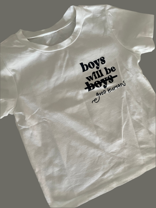 Boys will be good humans tee